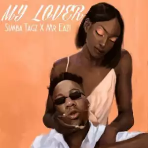 Simba Tagz - My Lover ft. Mr Eazi